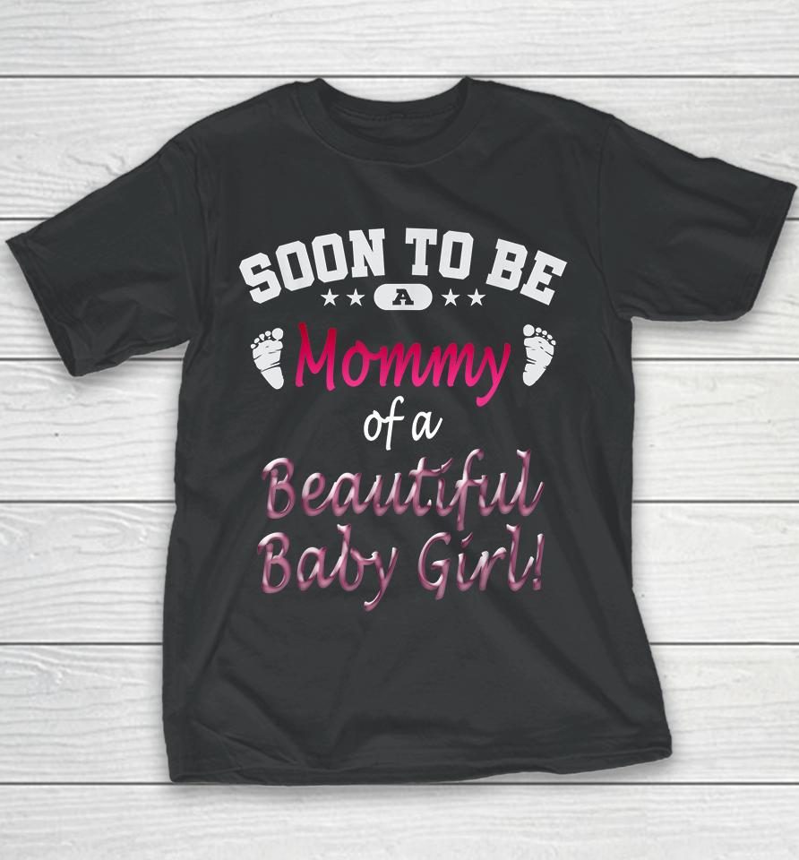 Soon To Be A Mommy Of A Beautiful Baby Girl Youth T-Shirt