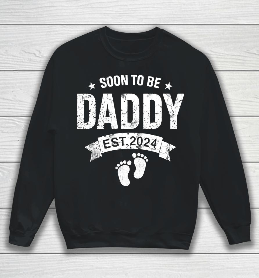 Soon To Be Daddy Est. 2024 Father's Day First Time New Dad Sweatshirt