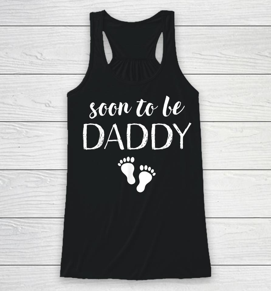 Soon To Be Daddy Funny Baby Announcement Dad Racerback Tank