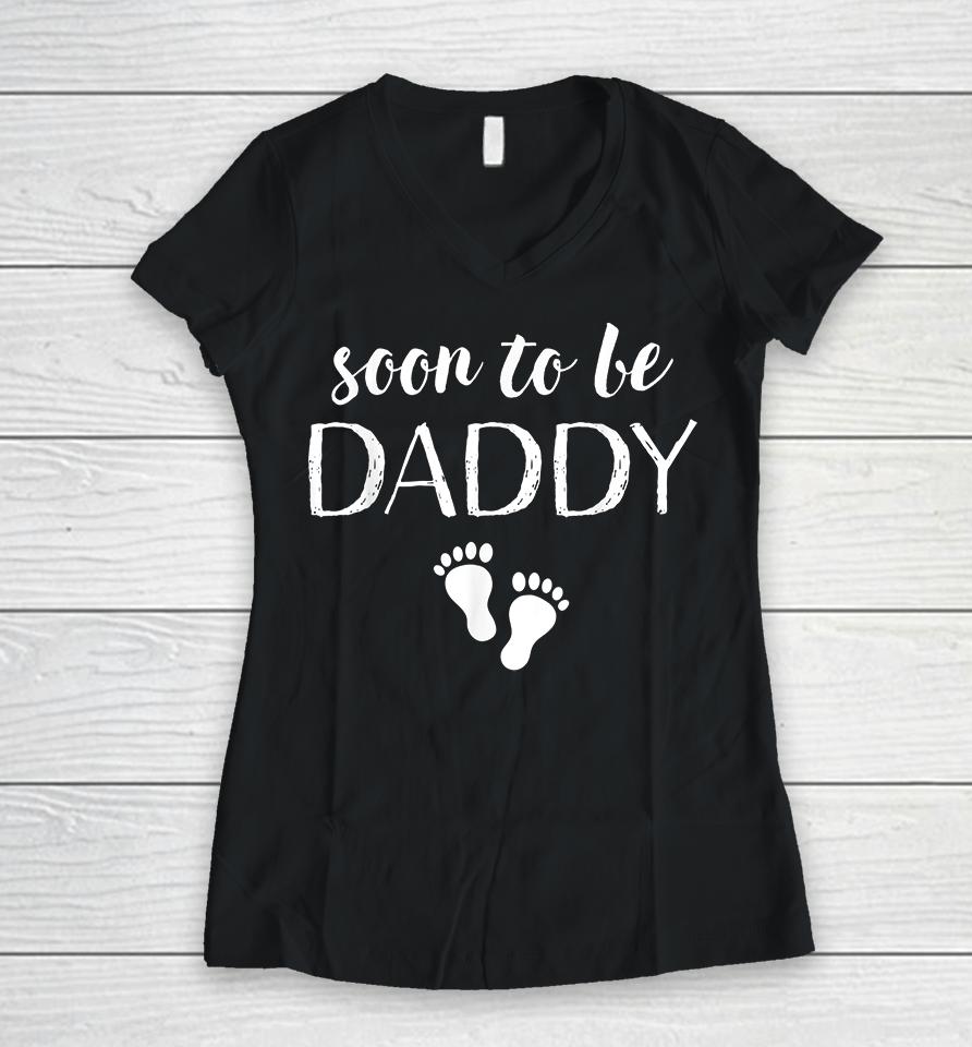 Soon To Be Daddy Funny Baby Announcement Dad Women V-Neck T-Shirt