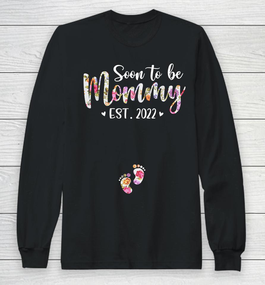 Soon To Be Mommy Est 2022 Pregnancy Announcement Long Sleeve T-Shirt