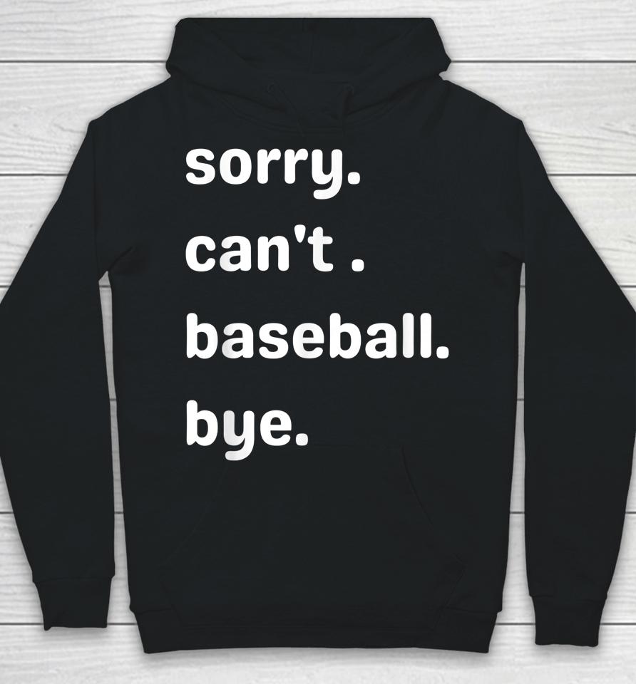 Sorry Can't Baseball Bye Home Run Busy Mom Dad Player Sport Hoodie