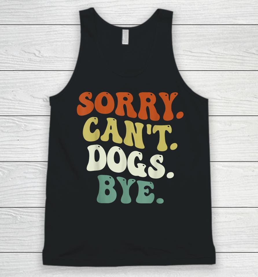 Sorry Can't Dog Bye Groovy Unisex Tank Top