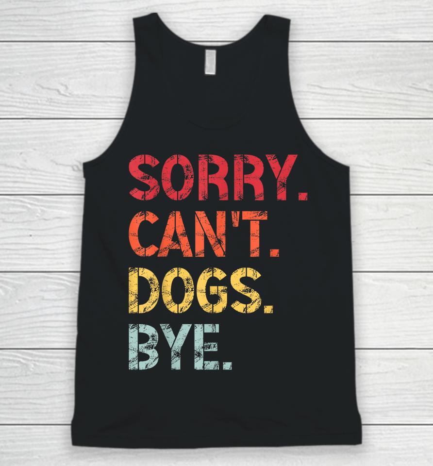 Sorry Can't Dogs Bye Retro Vintage Unisex Tank Top