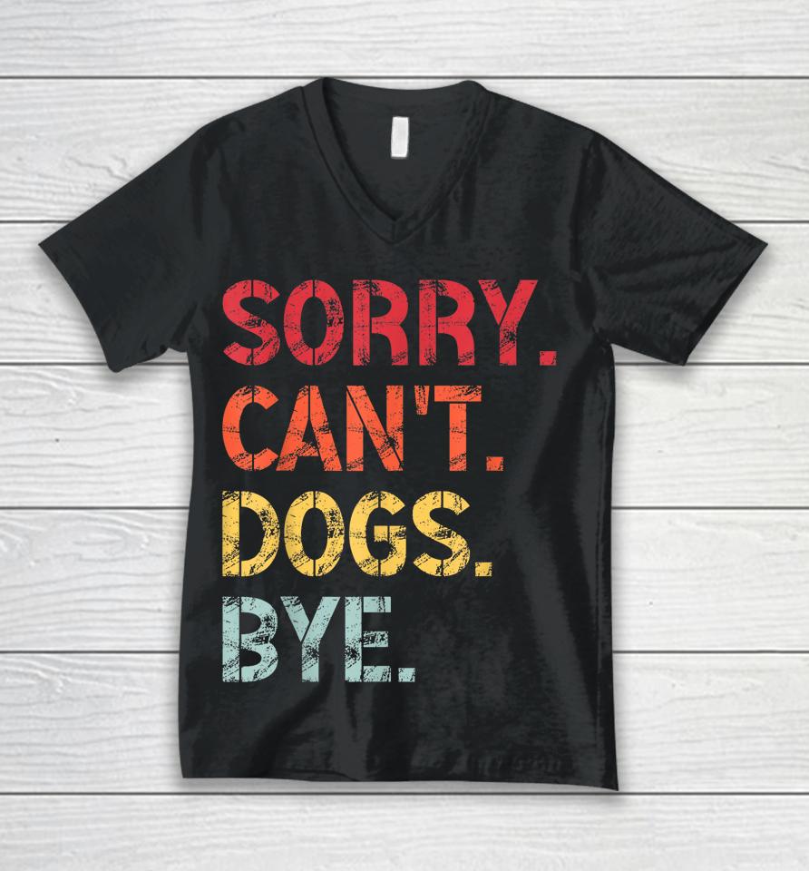 Sorry Can't Dogs Bye Retro Vintage Unisex V-Neck T-Shirt