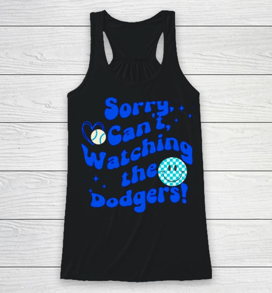 Sorry Can’t Watching The Dodgers Baseball Racerback Tank