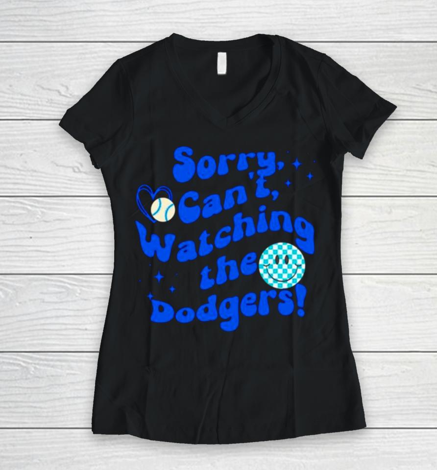 Sorry Can’t Watching The Dodgers Baseball Women V-Neck T-Shirt