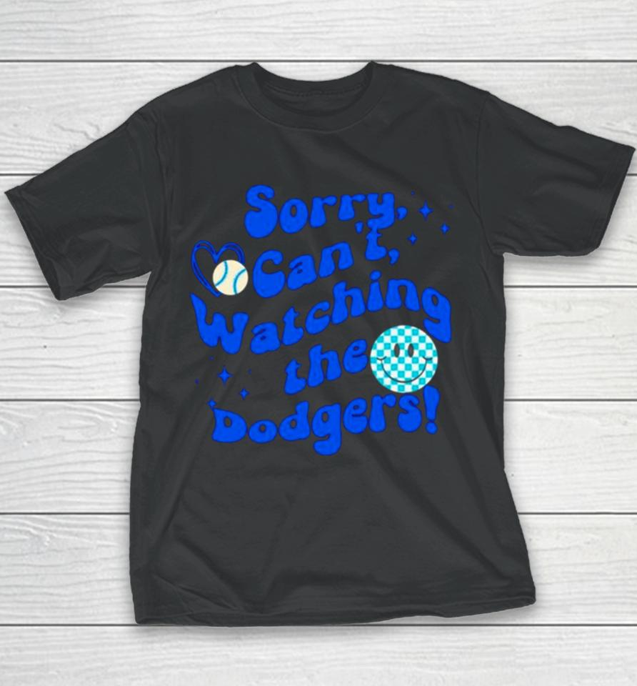 Sorry Can’t Watching The Dodgers Baseball Youth T-Shirt