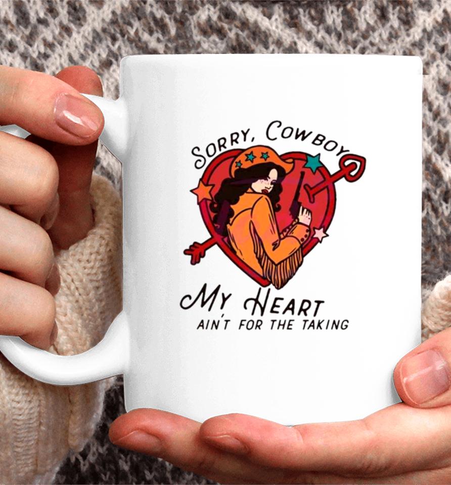 Sorry Cowboy My Heart Isn’t For The Taking Coffee Mug