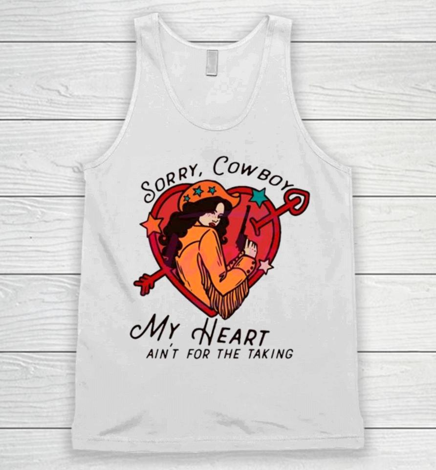 Sorry Cowboy My Heart Isn’t For The Taking Unisex Tank Top