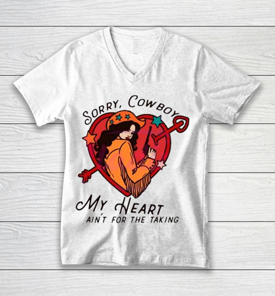 Sorry Cowboy My Heart Isn’t For The Taking Unisex V-Neck T-Shirt
