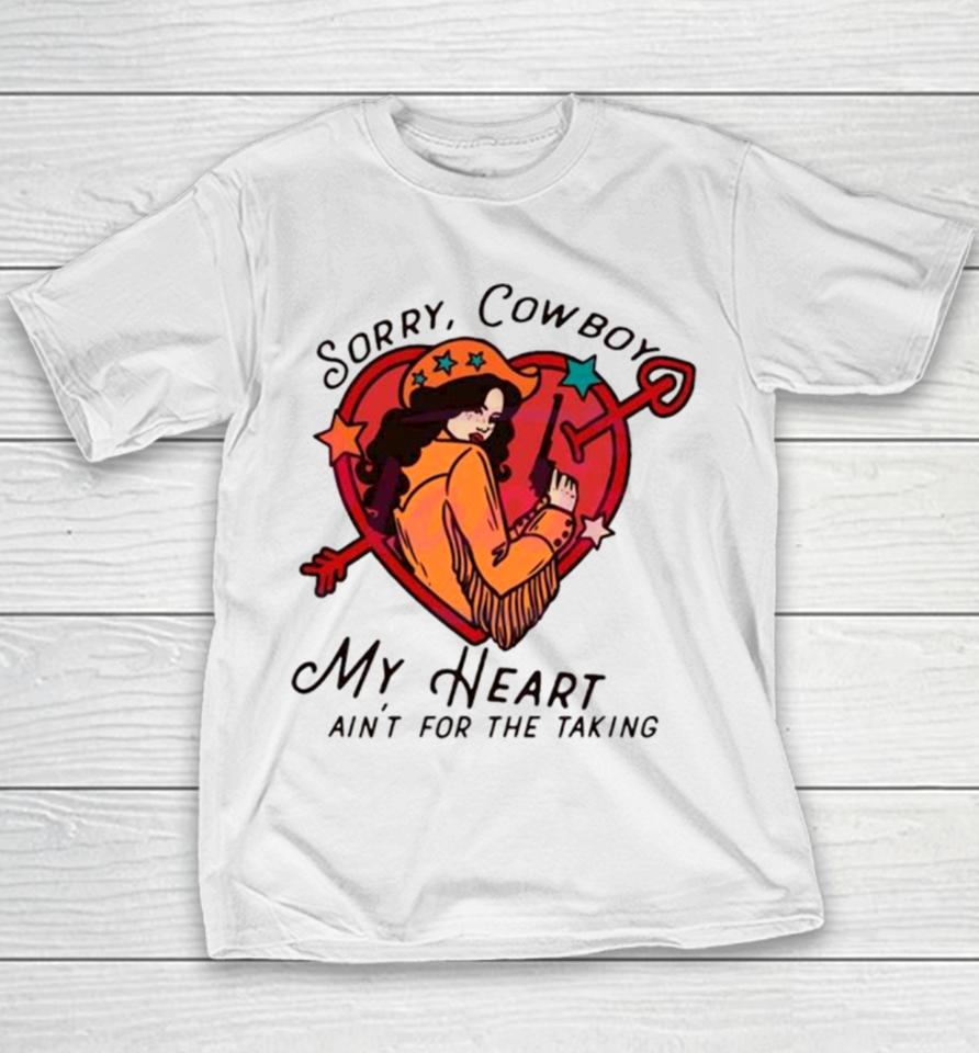 Sorry Cowboy My Heart Isn’t For The Taking Youth T-Shirt