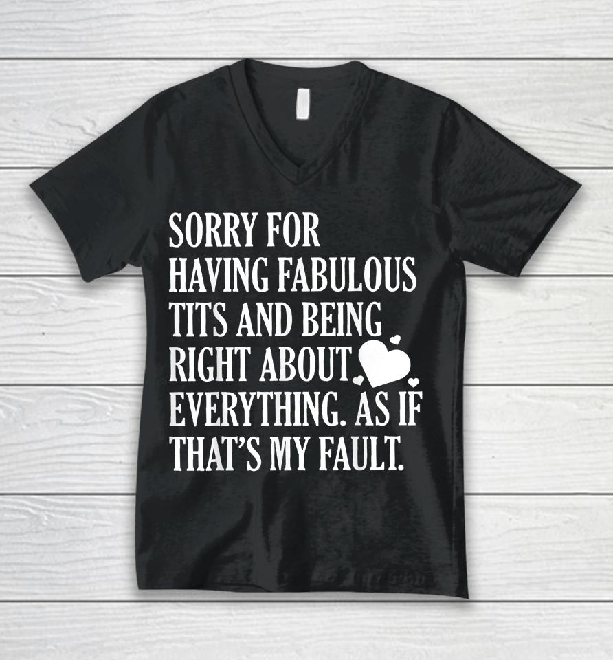 Sorry For Having Fabulous Tits And Being Right About Unisex V-Neck T-Shirt