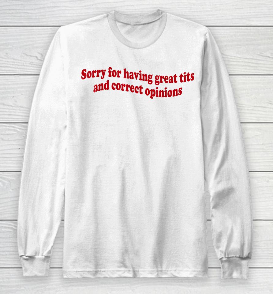 Sorry For Having Great Tita And Correct Opinions On Long Sleeve T-Shirt