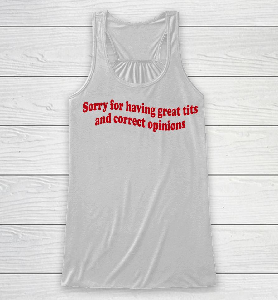 Sorry For Having Great Tita And Correct Opinions On Racerback Tank