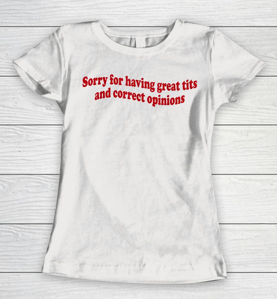 Sorry For Having Great Tita And Correct Opinions On Women T-Shirt