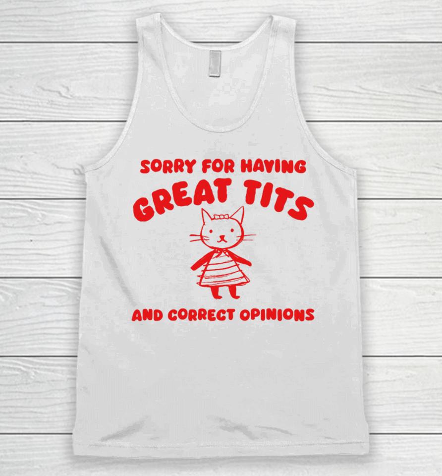 Sorry For Having Great Tits And Correct Opinions Cat Unisex Tank Top