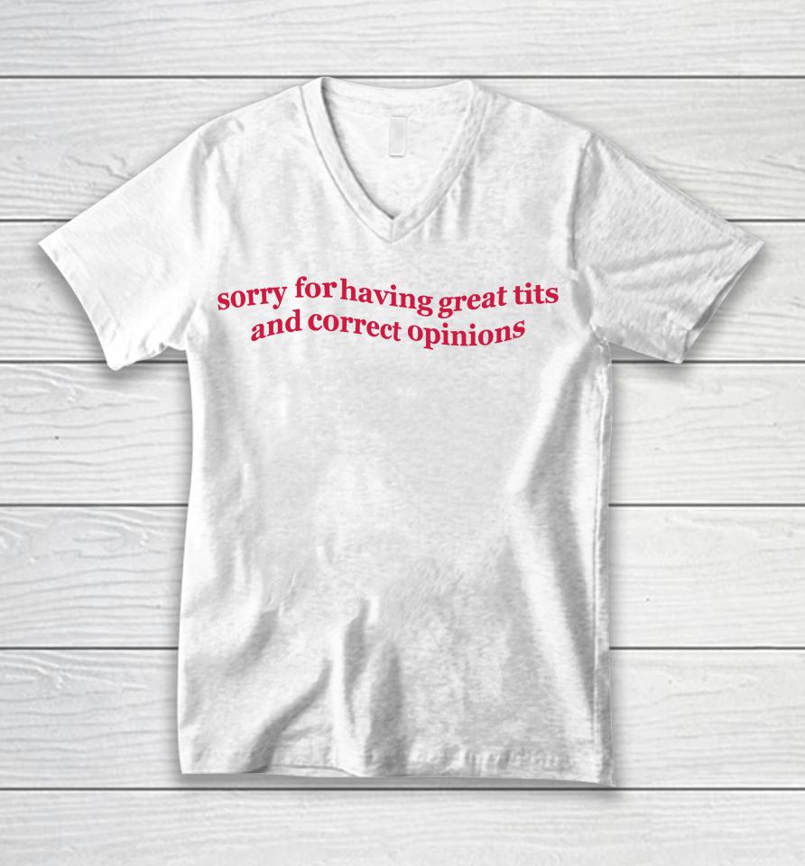Sorry For Having Great Tits And Correct Opinions Unisex V-Neck T-Shirt