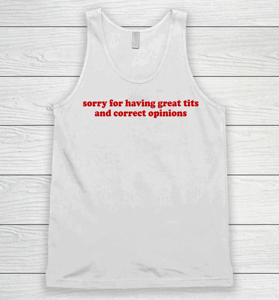 Sorry For Having Great Tits And Correct Opinions Unisex Tank Top