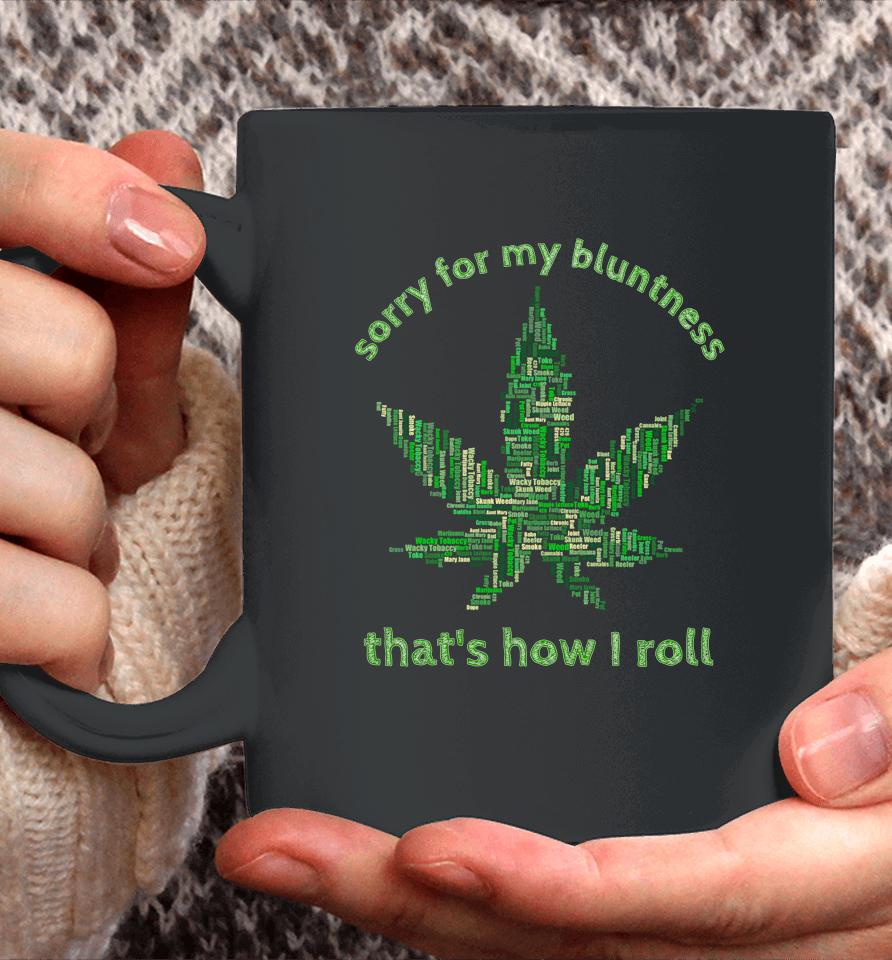 Sorry For My Bluntness That's How I Roll Funny Weed Coffee Mug