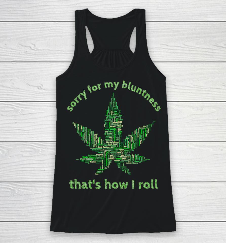 Sorry For My Bluntness That's How I Roll Funny Weed Racerback Tank