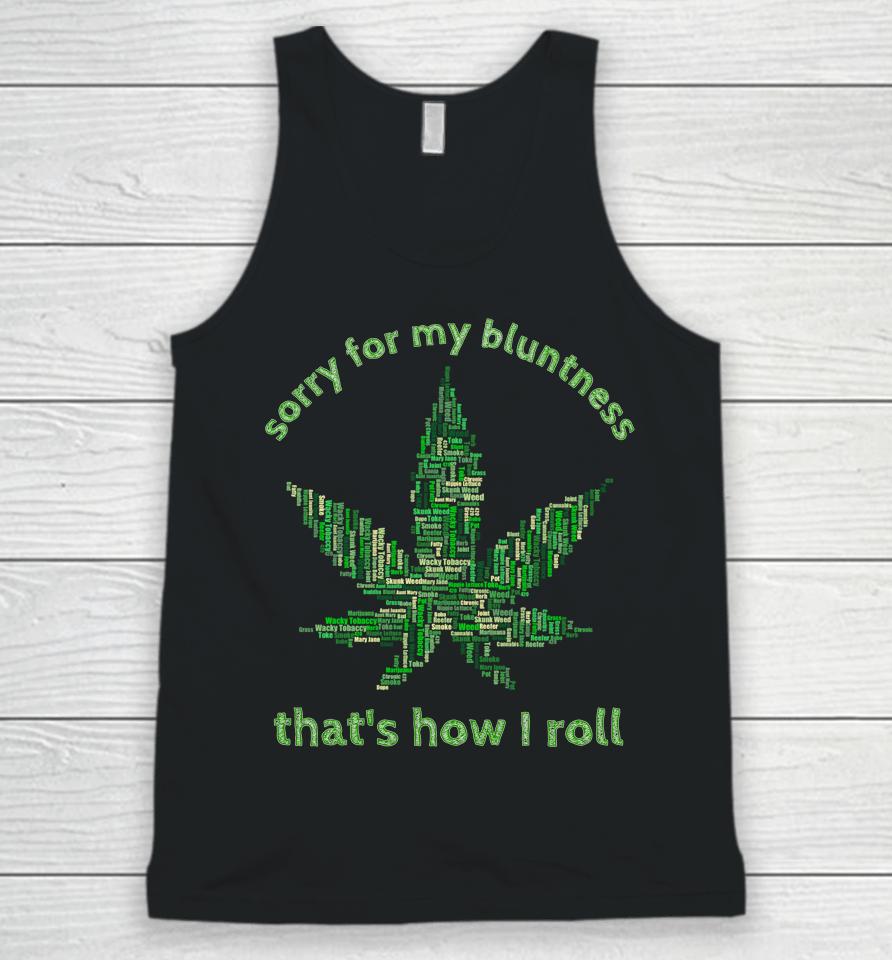 Sorry For My Bluntness That's How I Roll Funny Weed Unisex Tank Top