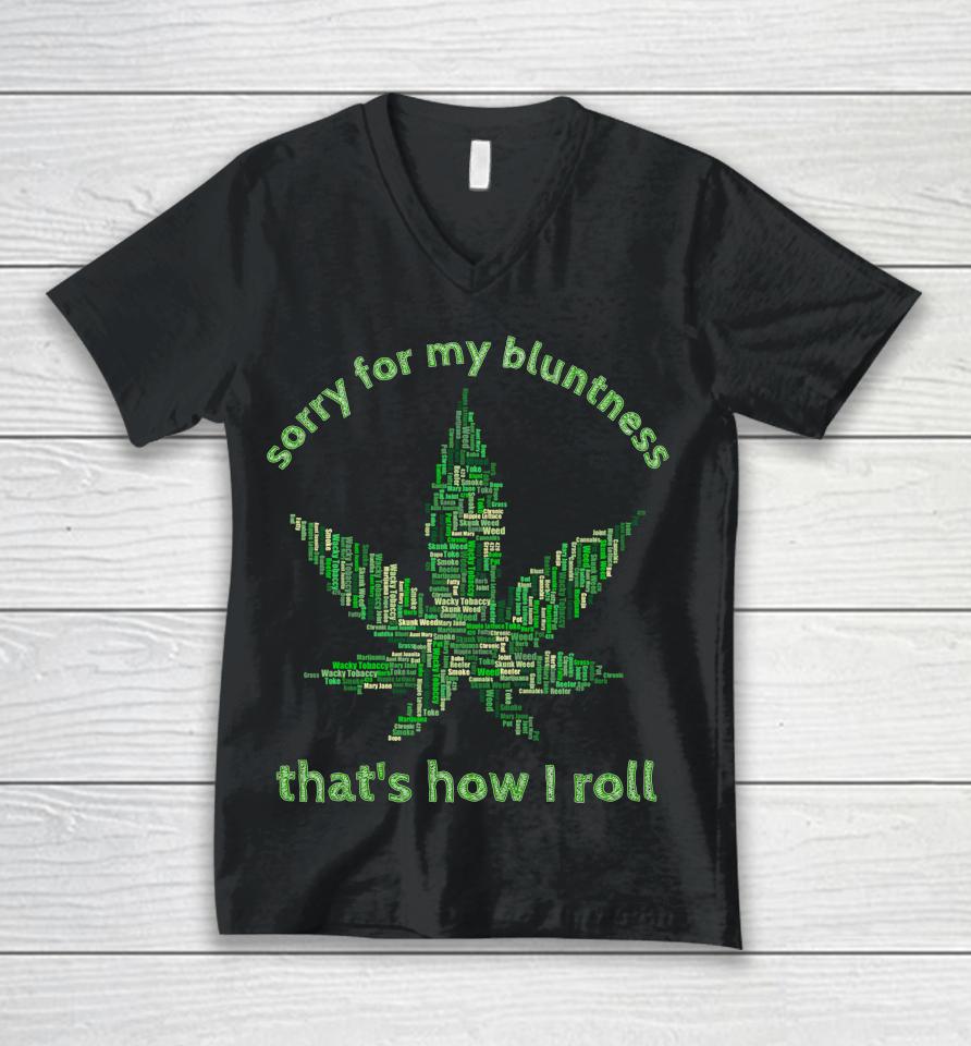 Sorry For My Bluntness That's How I Roll Funny Weed Unisex V-Neck T-Shirt