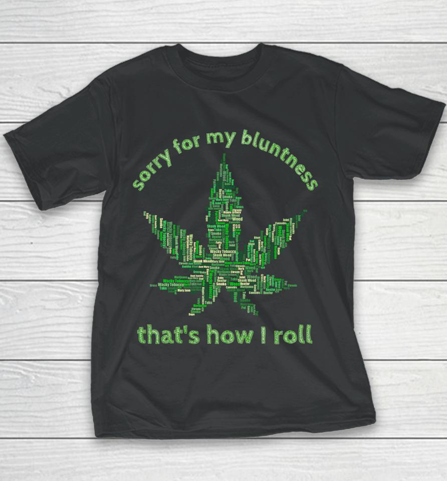 Sorry For My Bluntness That's How I Roll Funny Weed Youth T-Shirt