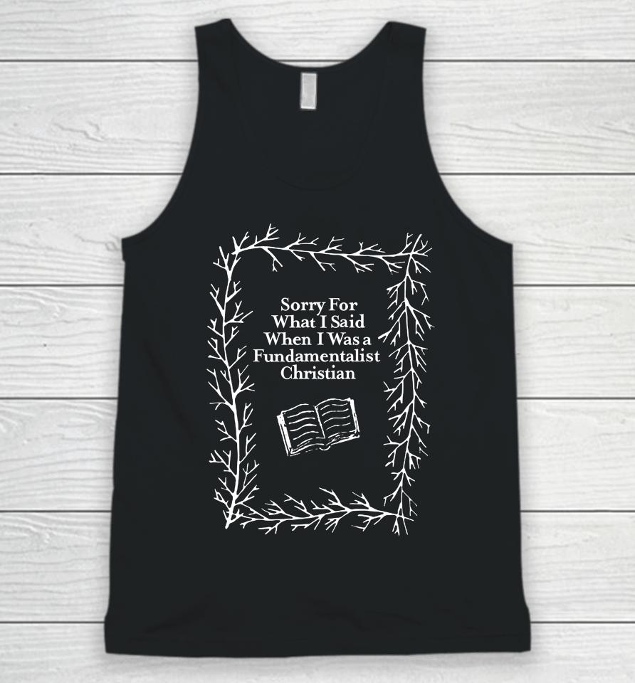 Sorry For What I Said When I Was A Fundamentalist Christian Unisex Tank Top