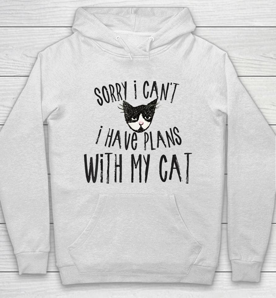 Sorry I Can't I Have Plans With My Cat Hoodie
