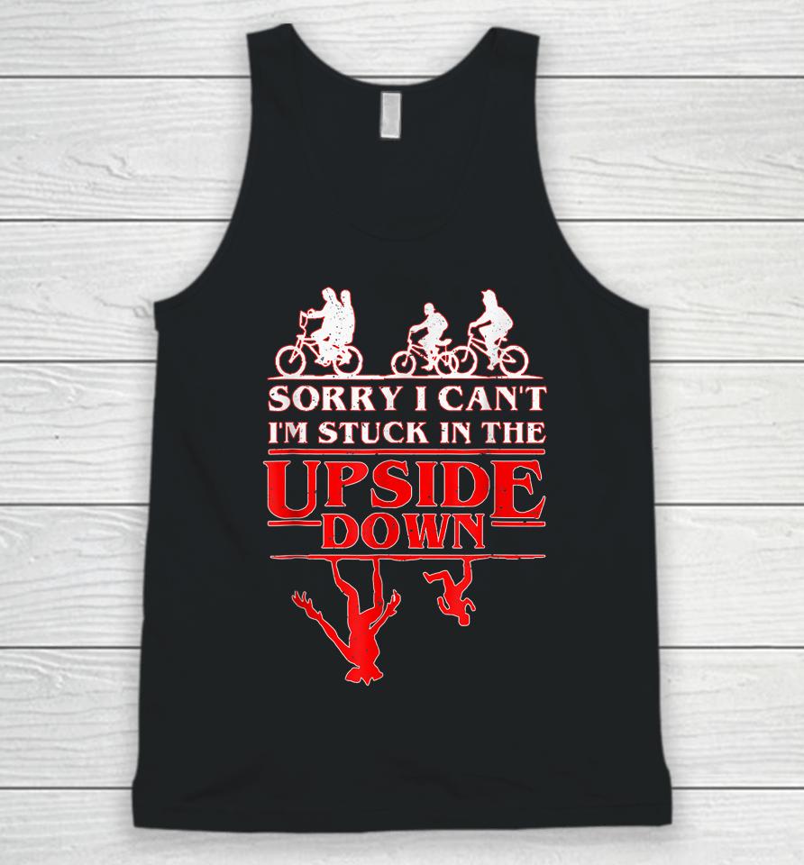 Sorry I Can't I'm Stuck In The Upside Down Unisex Tank Top