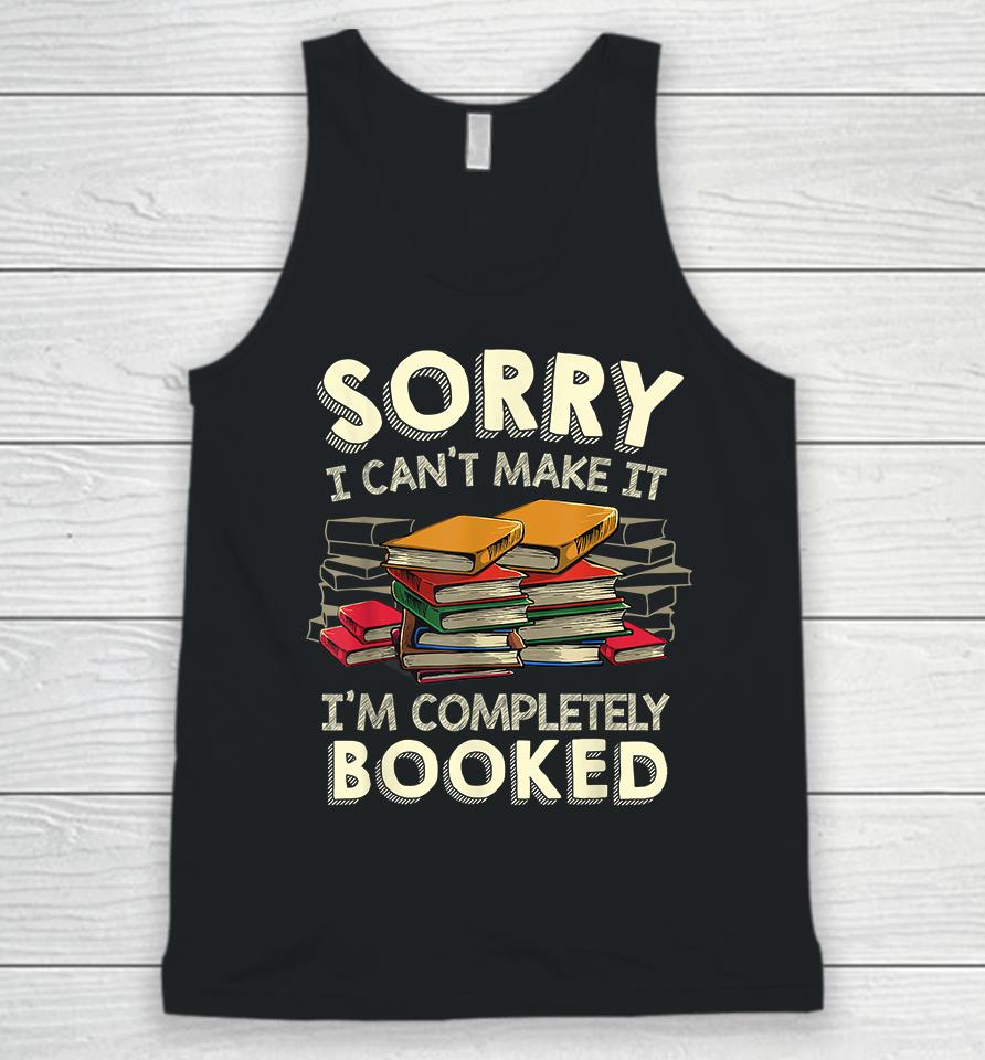 Sorry I Can't Make It I'm Completely Booked Unisex Tank Top