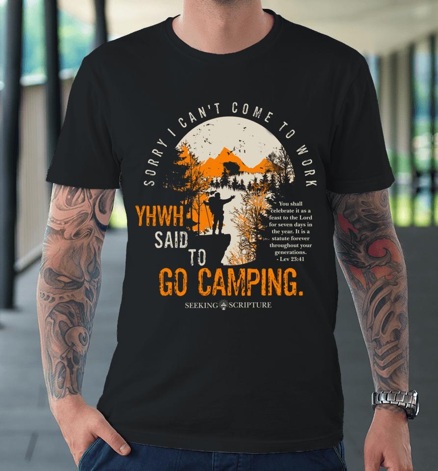 Sorry I Can't Work Yhwh Said To Go Camping Lev 23 41 Premium T-Shirt