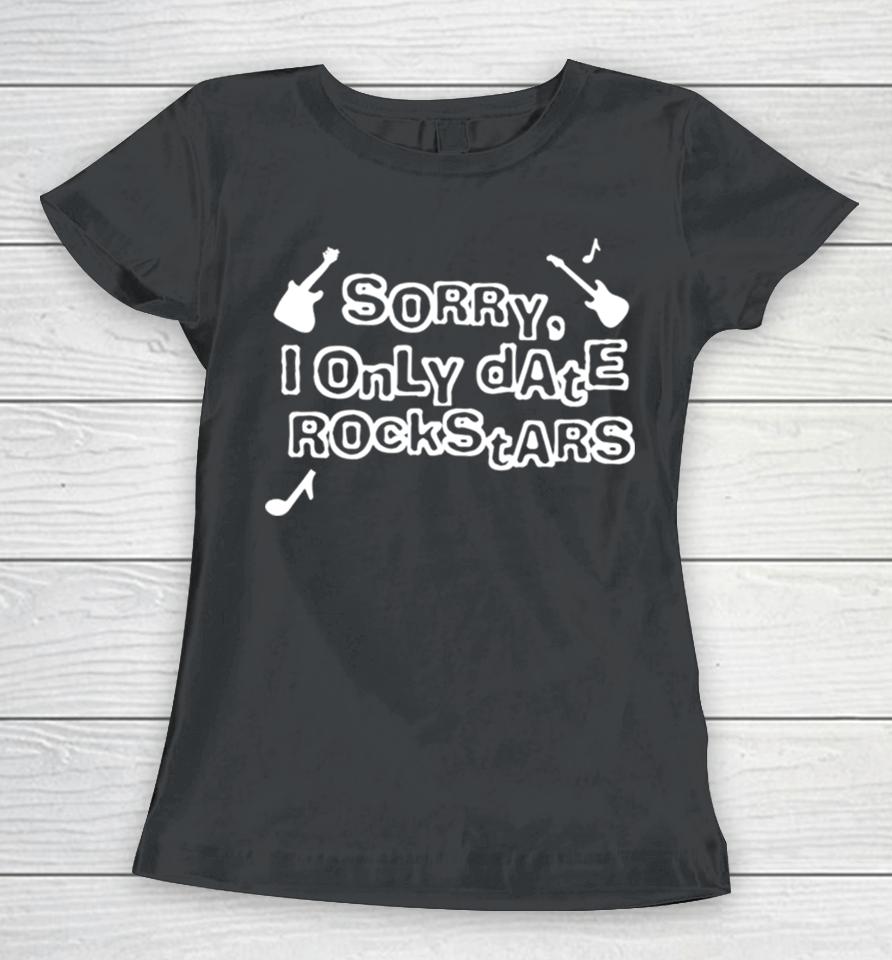 Sorry I Only Date Rockstars Guitars Women T-Shirt