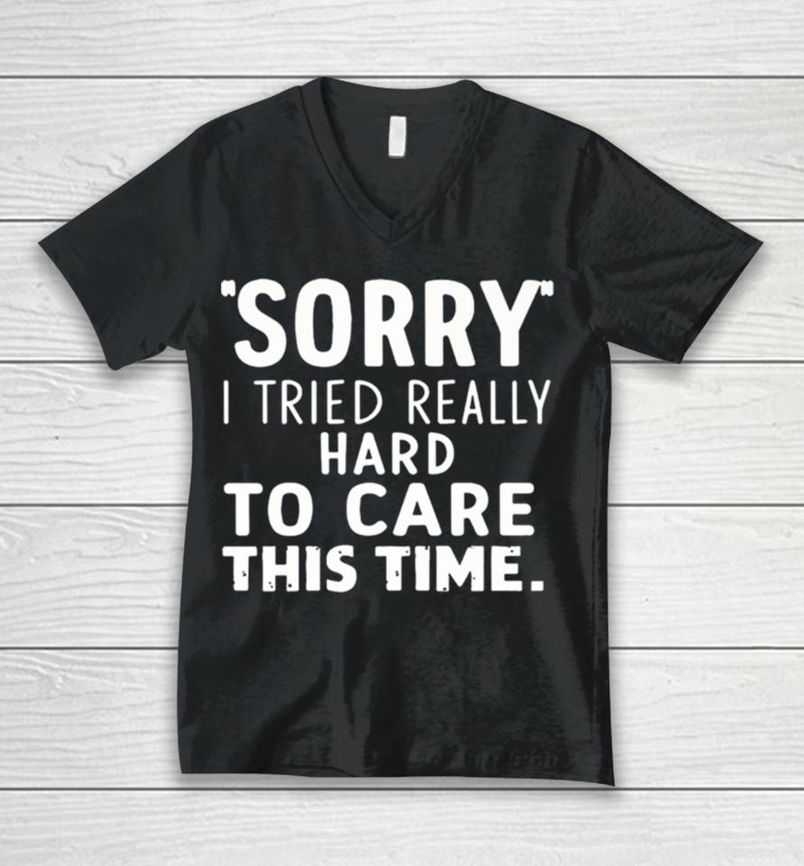 Sorry I Tried So Hard To Care This Time Funny Unisex V-Neck T-Shirt