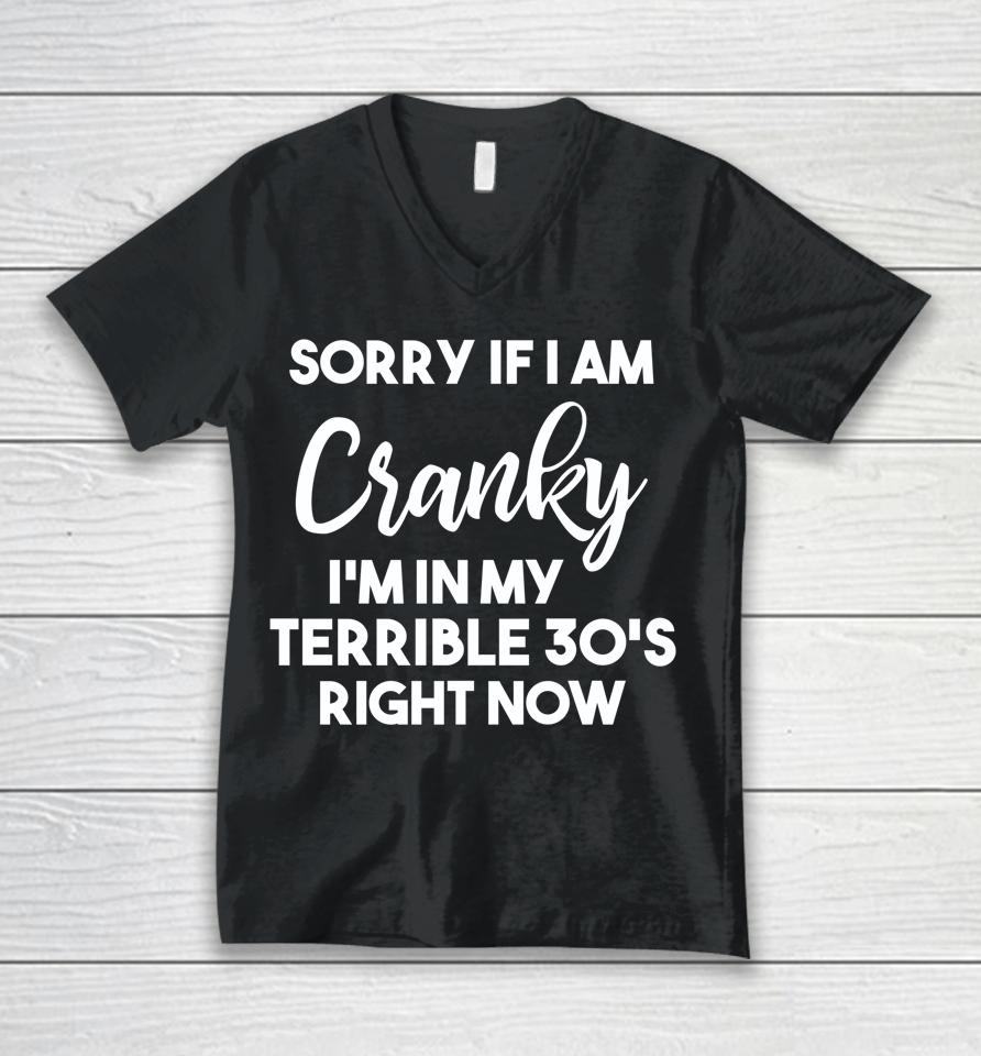 Sorry If I Am Cranky I'm In My Terrible 30'S Right Now Unisex V-Neck T-Shirt