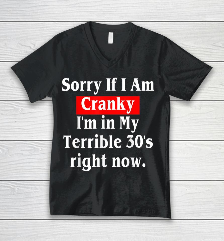Sorry If I Am Cranky I'm In My Terrible 30'S Right Now Unisex V-Neck T-Shirt