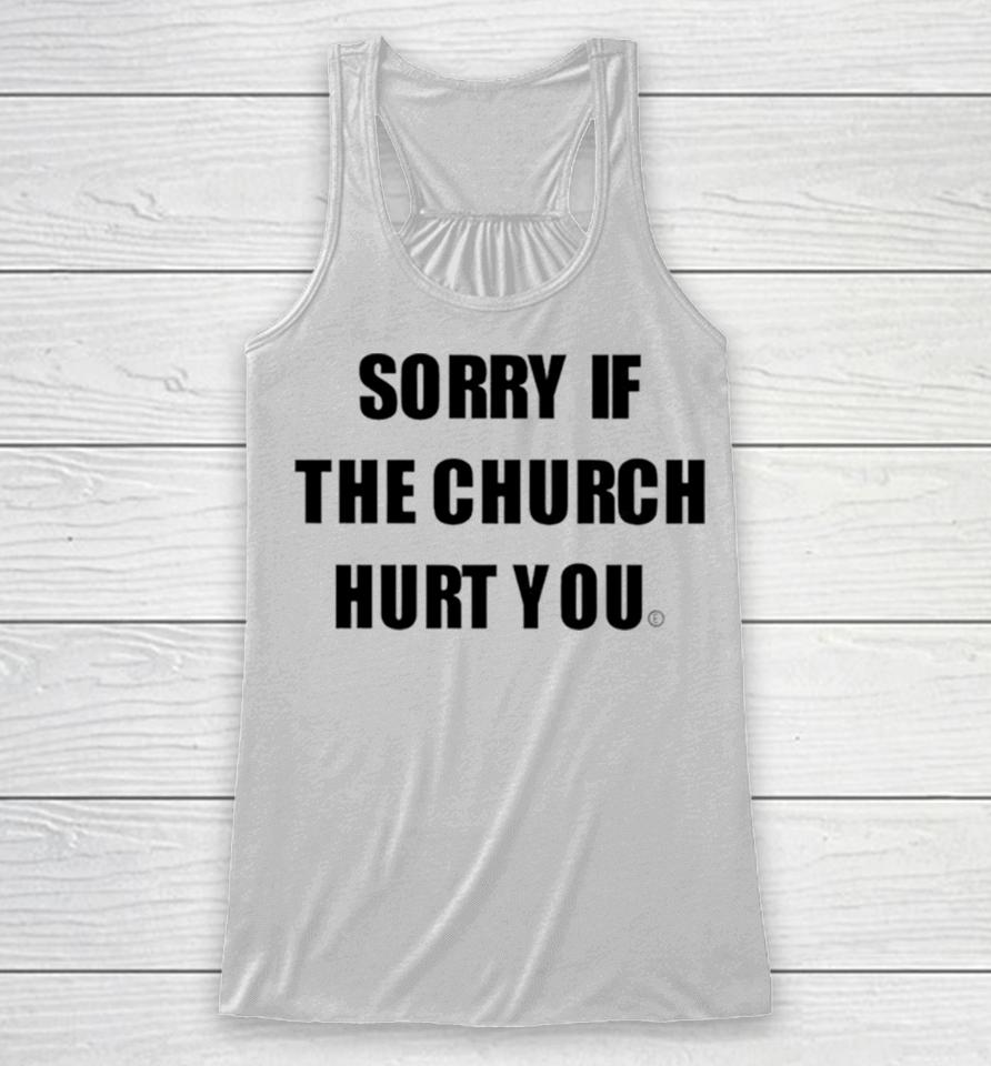 Sorry If The Church Hurt You Racerback Tank