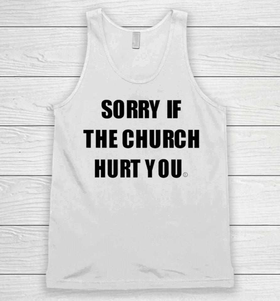 Sorry If The Church Hurt You Unisex Tank Top