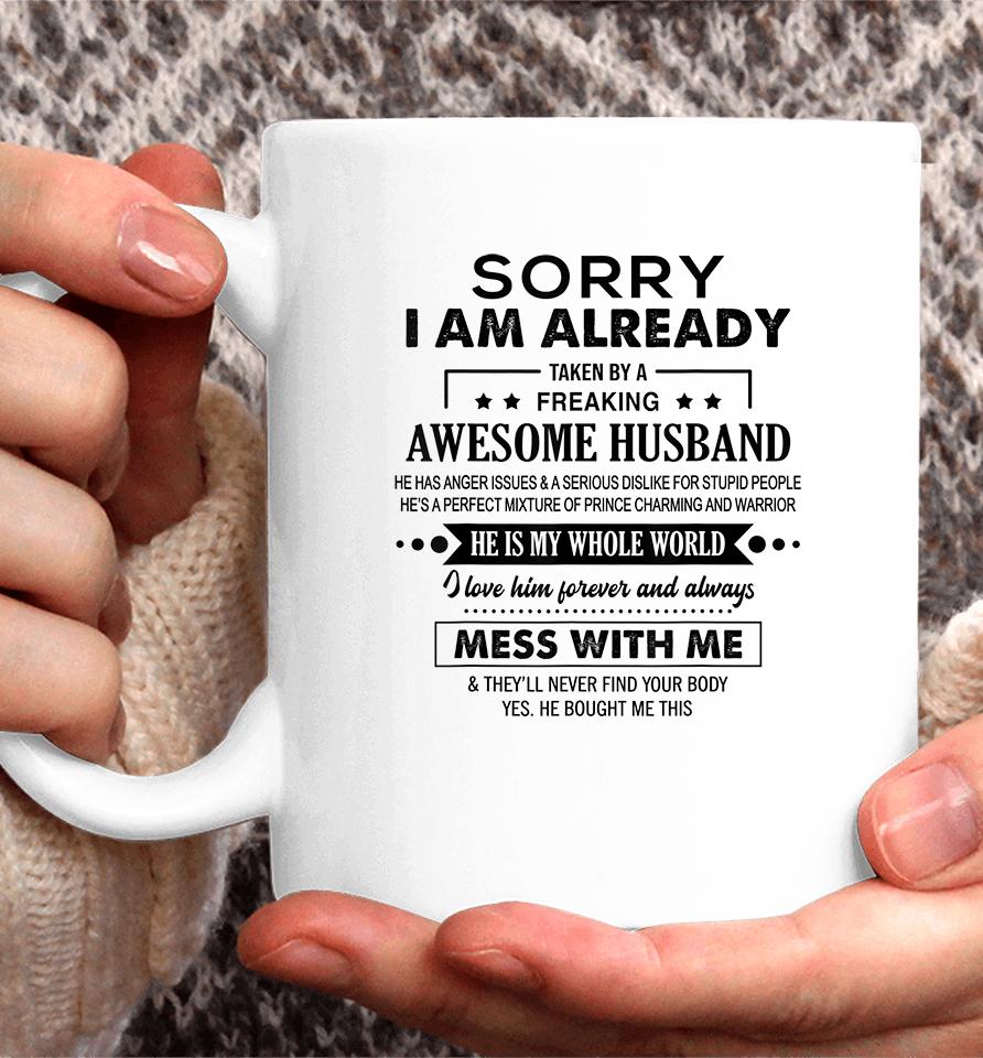 Sorry I'm Already Taken By A Freaking Awesome Husband Coffee Mug