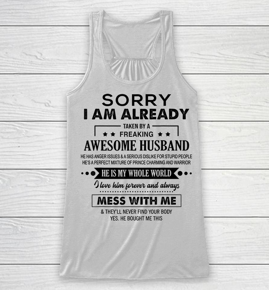 Sorry I'm Already Taken By A Freaking Awesome Husband Racerback Tank