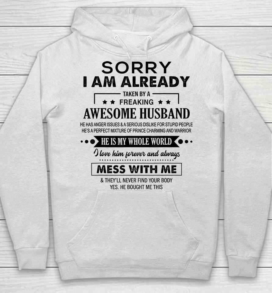 Sorry I'm Already Taken By A Freaking Awesome Husband Hoodie