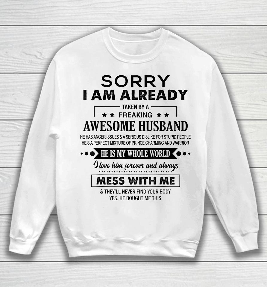 Sorry I'm Already Taken By A Freaking Awesome Husband Sweatshirt