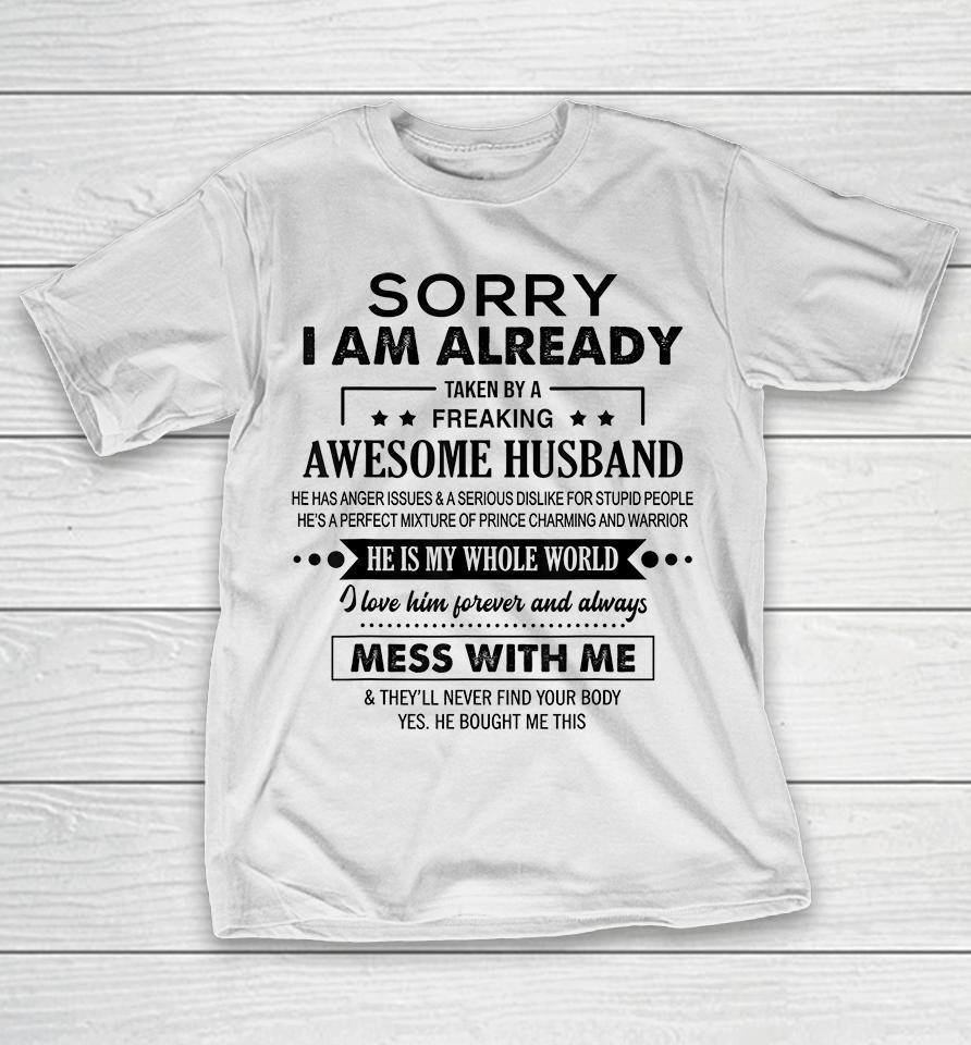 Sorry I'm Already Taken By A Freaking Awesome Husband T-Shirt