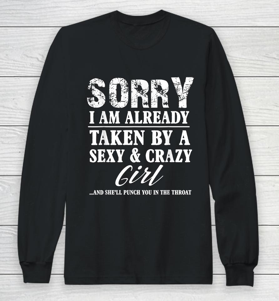 Sorry I'm Already Taken By A Sexy And Crazy Boyfriend Long Sleeve T-Shirt