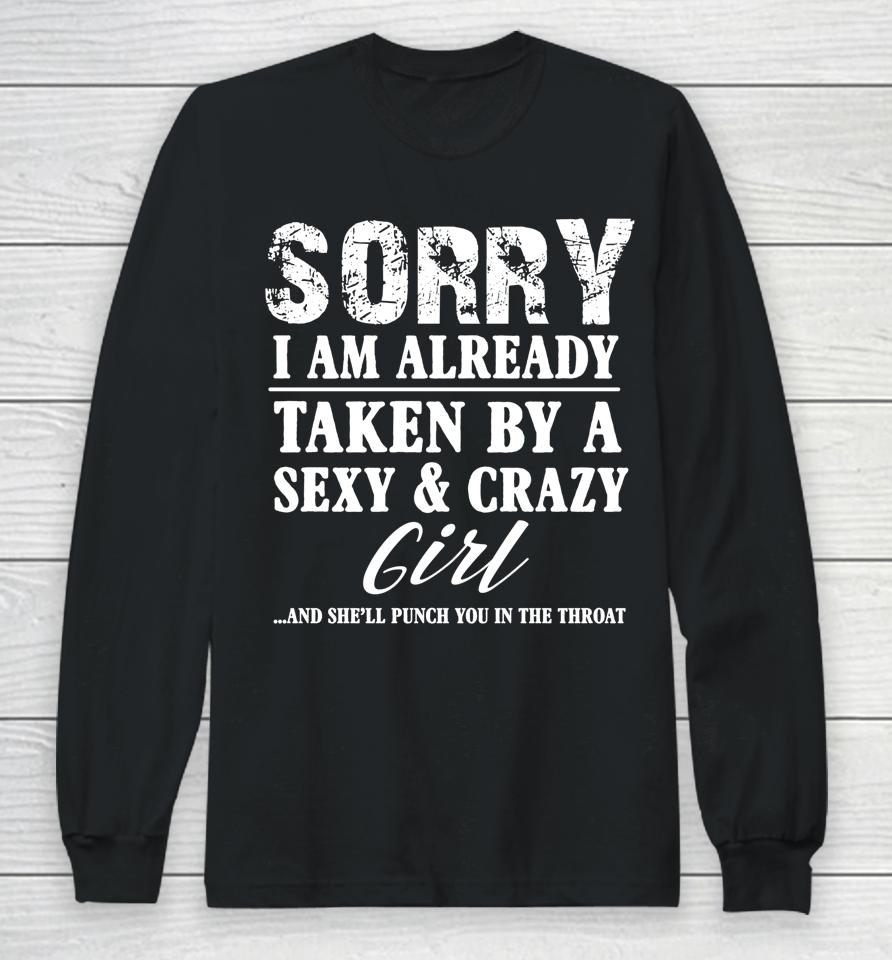 Sorry I'm Already Taken By A Sexy And Crazy Girl Boyfriend Long Sleeve T-Shirt