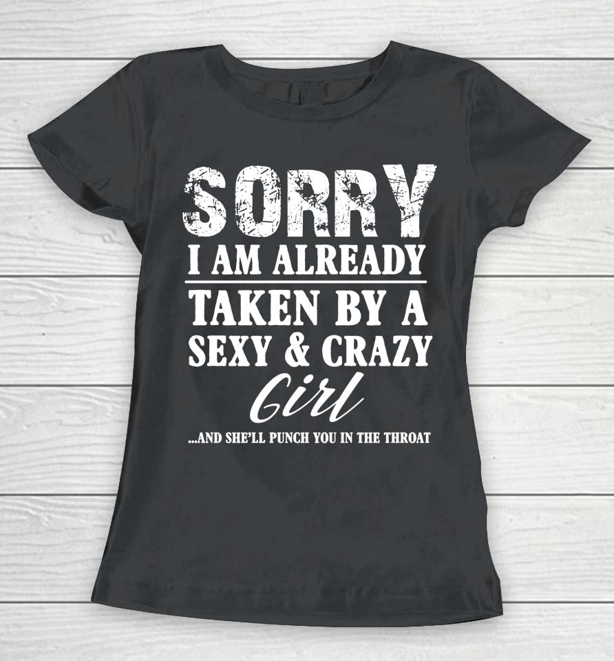 Sorry I'm Already Taken By A Sexy And Crazy Girl Boyfriend Women T-Shirt