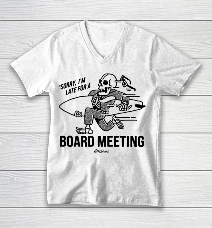 Sorry I'm Late For A Board Meeting Unisex V-Neck T-Shirt