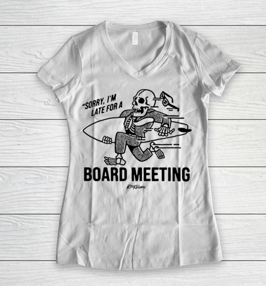 Sorry I'm Late For A Board Meeting Women V-Neck T-Shirt