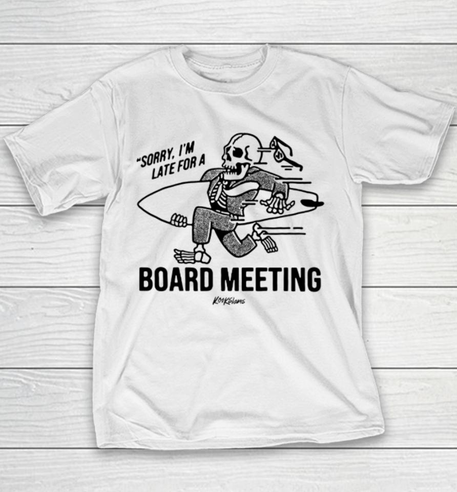 Sorry I'm Late For A Board Meeting Youth T-Shirt